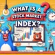 What Is a Stock Market Index